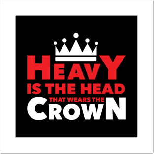 Heavy Is The Head Posters and Art